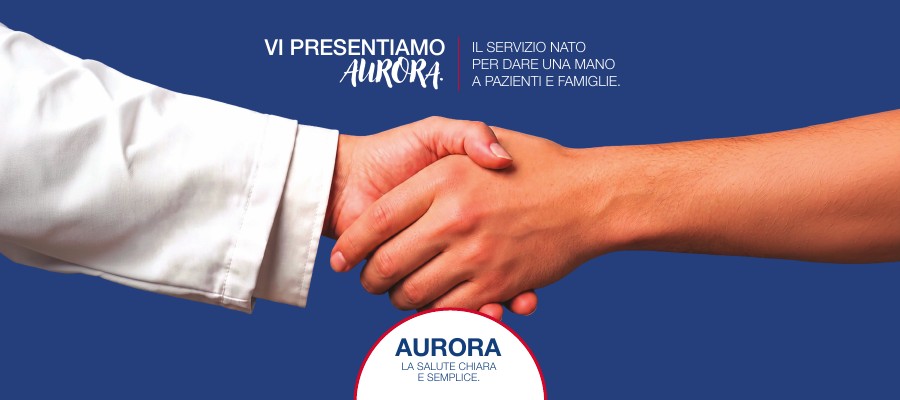 Vi presentiamo Aurora, il servizio nato per dare una mano a pazienti e famiglie. La salute chiara e semplice.